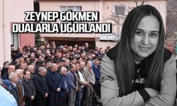 Zeynep Gökmen dualarla toprağa verildi!