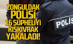 Zonguldak polisi aranan 16 şüpheliyi kıskıvrak yakaladı!