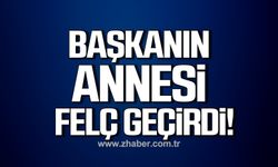 Karaman Belediye Başkanı Servet Üstün’ün annesi felç geçirdi!