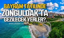 Zonguldak'ta 9 günlük bayram tatilinde gezilecek yerler!