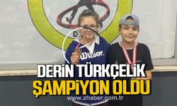 Derin Türkçelik şampiyon oldu!