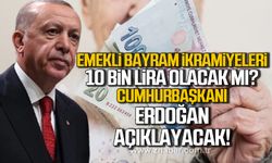 Cumhurbaşkanı Erdoğan emekli bayram ikramiyelerini açıklayacak