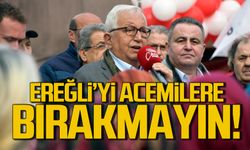 Posbıyık "Ereğli'yi acemilere bırakmayın"