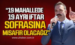 Çağlayan; "19 Mart’ta, 19 Mahalle’de 19 ayrı iftar sofrasına konuk olacağız"