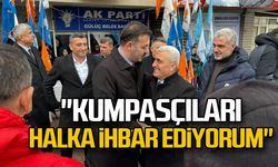 Mustafa Çağlayan "Kumpasçıları halka ihbar ediyorum"