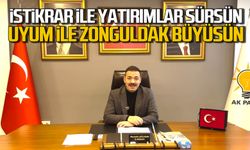 Mustafa Çağlayan "İstikrar ile yatırımlar sürsün, Uyum ile Zonguldak büyüsün"