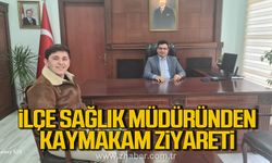 Yeni ilçe Sağlık Müdürü Kaymakamı ziyaret etti