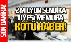 Türkiye’de 2 milyon sendika üyesi memura kötü haber!