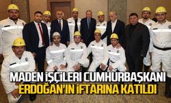 Maden işçileri Cumhurbaşkanı Erdoğan'ın iftarına katıldı