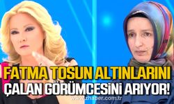 Fatma Tosun altınlarını çalan görümcesi Hamide Aktaş'ı arıyor!