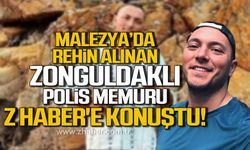 Malezyada rehin alınan Zonguldaklı polis memuru Z HABER'e konuştu!