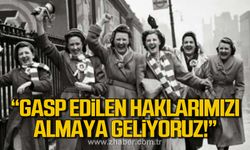 Türkiye İşçi Partisi; "Gasp Edilen Haklarımızı Almaya Geliyoruz"
