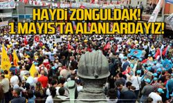 Haydi Zonguldak 1 Mayıs'ta alanlardayız!