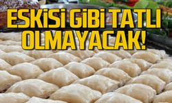 Baklava eskisi gibi tatlı olmayacak!