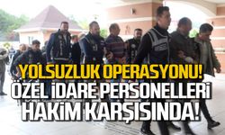 Zonguldak Özel İdare personelleri hakim karşısında!