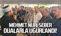 Mehmet Nuri Seber dualarla uğurlandı!