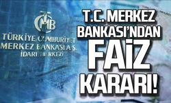 T.C. Merkez Bankası faiz kararını açıkladı!