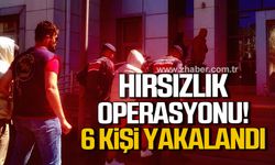 Zonguldak'ta hırsızlık operasyonu! 6 kişi yakalandı!
