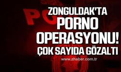 Zonguldak'ta porno operasyonu! Çok sayıda gözaltı var!