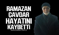 Ramazan Çavdar hayatını kaybetti!