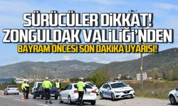 Sürücüler dikkat! Zonguldak Valiliği'nden bayram öncesi uyarısı!
