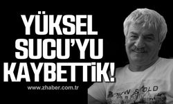 Yüksel Sucu hayatını kaybetti!