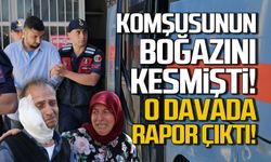 Komşusunun boğazını kesmişti... O davada rapor çıktı!