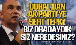 Devrim Dural'dan Ak Parti'ye sert tepki! Biz oradaydık siz neredesiniz?