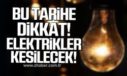 Bu tarihe dikkat! Zonguldak'ta elektrikler kesilecek!