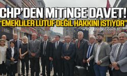 CHP'den mitinge davet! “Emekliler sosyal ölüme terk edilmiştir"