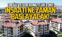 Ereğli'ye 108 konutluk TOKİ! İnşaatı ne zaman başlayacak?