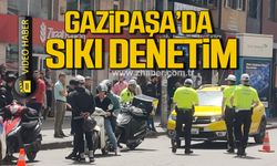 Gazipaşa'da sıkı denetim! Ekipler göz açtırmıyor!