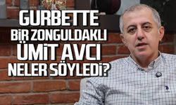 Gurbette Zonguldaklı! Ümit Avcı neler söyledi?