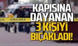 Kapısına dayanan 3 kişiyi bıçakladı!