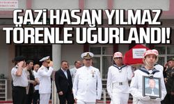 Gazi Hasan Yılmaz törenle uğurlandı!