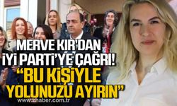 Merve Kır'dan İYİ Parti'ye çağrı! "Bu kişiyle yolunuzu ayırın, diğer partilere örnek olsun"