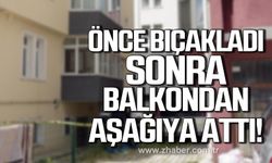 Kastamonu’da arkadaşını önce bıçakladı ardından balkondan aşağıya attı!