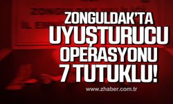 Zonguldak'ta uyuşturucu operasyonu! 7 şüpheli tutuklandı!