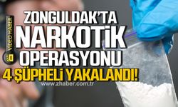 Zonguldak'ta narkotik operasyonu! 4 şüpheli yakalandı!