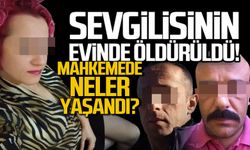 Sevgilisinin evinde iş arkadaşını öldürdü! Mahkemede neler yaşandı?