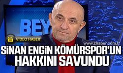 Sinan Engin yine Kömürspor’un hakkını savundu!