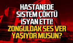 Hastanede sistem çöktü böyle isyan etti! "Zonguldak ses ver"