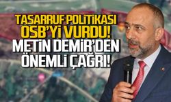 Tasarruf politikası OSB'yi vurdu! "Yatırımlar gecikebilir"