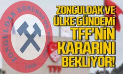 Zonguldak ve ülke gündemi TFF'nin kararını bekliyor!