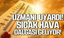 Uzmanı uyardı! Sıcak hava dalgası geliyor!