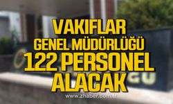 Vakıflar Genel Müdürlüğü 122 sözleşmeli personel alacak!