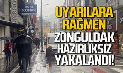 Uyarılara rağmen Zonguldak hazırlıksız yakalandı!