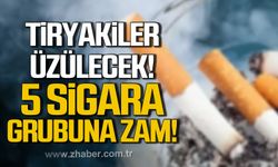 Tiryakiler üzülecek! 5 sigara grubuna büyük zam geliyor!