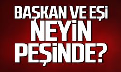 Başkan ve eşi neyin peşinde?