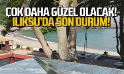 Çok daha güzel olacak! Ilıksu'da son durum!